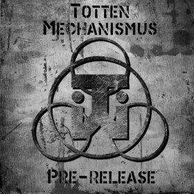 Totten Mechanismus - Pre-release (2011)