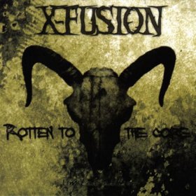 X-Fusion - Rotten To The Core (2007) [3CD]