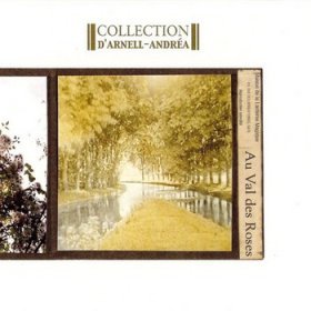 Collection d'Arnell~Andréa - Au Val Des Roses (2nd Edition) (2005) [Reissue]