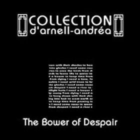 Collection d'Arnell~Andréa - The Bower Of Despair (2004)