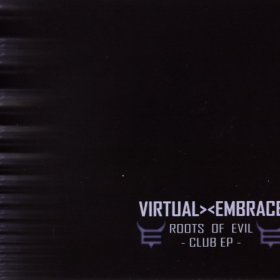 Virtual Embrace - Roots Of Evil (2004) [EP]