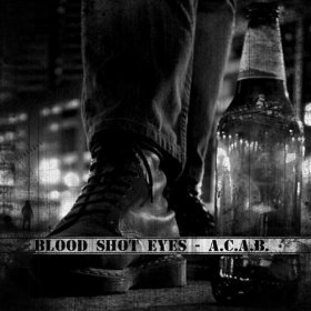 Blood Shot Eyes - A.C.A.B. (2010) [EP]