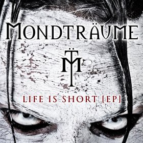 Mondtraume - Life Is Short (2013) [EP]