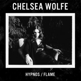 Chelsea Wolfe - Hypnos / Flame (2016) [EP]