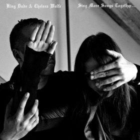 King Dude & Chelsea Wolfe - Sing More Songs Together (2014) [Single]