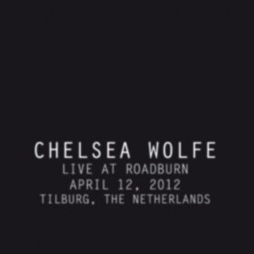 Chelsea Wolfe - Live At Roadburn (2012)