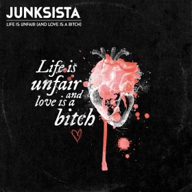 Junksista - Life Is Unfair (And Love Is A Bitch) (2014) [EP]