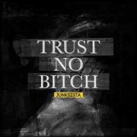 Junksista - Trust No Bitch (2016) [EP]