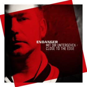 Endanger - Mit Dir Untergehen / Close To The Edge (2013) [Single]