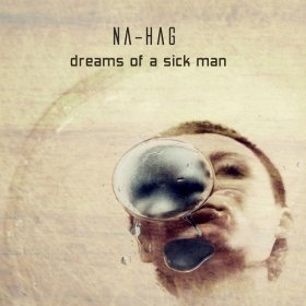 Na-Hag - Dreams Of A Sick Man (2011)