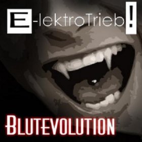 E-lektroTrieb! - Blutevolution (2012)