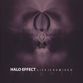 Halo Effect - Life Is Remixed (Volume 1) (2017)