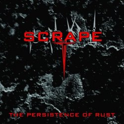 Scrape - The Persistence Of Rust (2017)