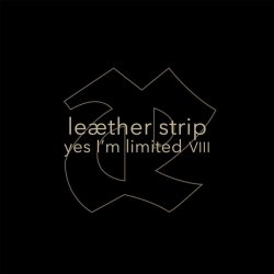 Leaether Strip - Yes I'm Limited VIII (2017)
