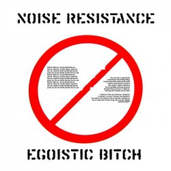 Noise Resistance - Egoistic Bitch (2015) [EP]