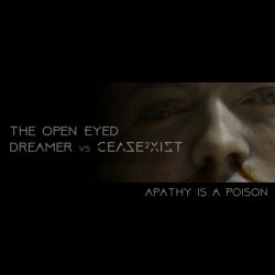 The Open Eyed Dreamer vs Cease2Xist - Apathy Is A Poison (2016) [Single]