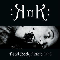 KnK - Dead Body Music I + II (2016)