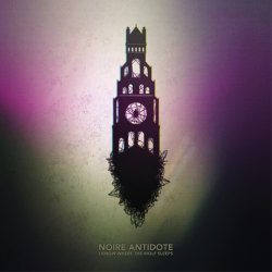 Noire Antidote - I Know Where The Wolf Sleeps (2016)