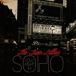 The Tiger Lillies - Cold Night In Soho (2017)