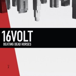 16Volt - Beating Dead Horses (2011)