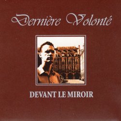 Derniere Volonte - Devant Le Miroir (2006)