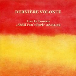 Derniere Volonte - Live In Leuven (2004)