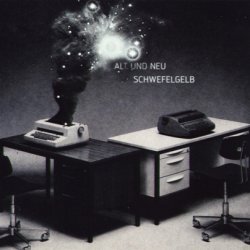 Schwefelgelb - Alt Und Neu (2008)