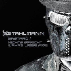 Stahlmann - Bastard / Nichts Spricht Wahre Liebe Frei (2017) [Single]