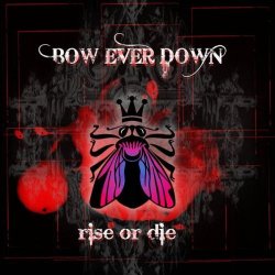 Bow Ever Down - Rise Or Die (2008) [EP]