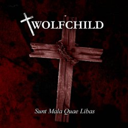 Wolfchild - Sunt Mala Quae Libas (2016)