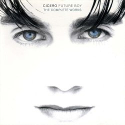 Cicero - Future Boy: The Complete Works (2016) [2CD]