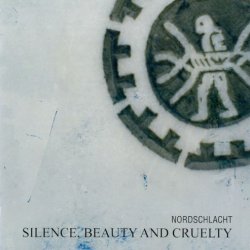 Nordschlacht - Silence, Beauty And Cruelty (2007)