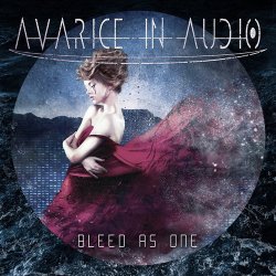 Avarice In Audio - Bleed As One (2015) [EP]