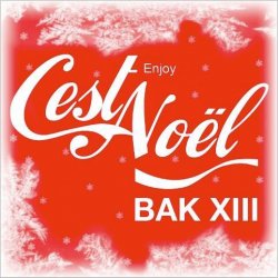 BAK XIII - C'est Noel (2013) [Single]