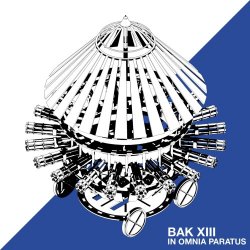BAK XIII - In Omnia Paratus (2013)