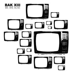 BAK XIII - We Are Alive (2009) [EP]