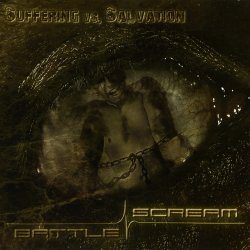 Battle Scream - Suffering vs. Salvation (2009)