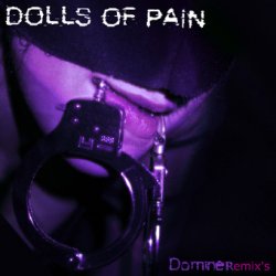 Dolls Of Pain - Dominer Remixes (2006)