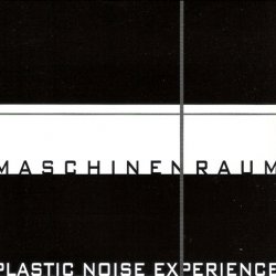 Plastic Noise Experience - Maschinenraum (2004) [EP]