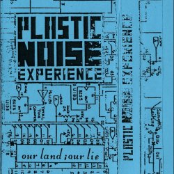 Plastic Noise Experience - Our Land, Our Lie (1991)