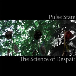 Pulse State - The Science Of Despair (2012)