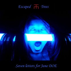 Escaped Trees - Seven Letters For Jane Doe (2016)