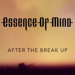 Essence Of Mind - After The Break Up (2016) [EP]