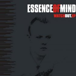 Essence Of Mind - Watch Out (2009) [EP]