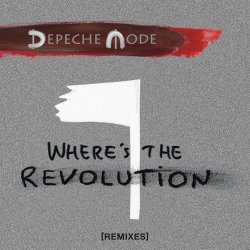 Depeche Mode - Where's The Revolution (Remixes) (2017) [EP]
