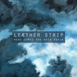 Leaether Strip - Here Comes The Rain Again (Eurythmics Cover) (2016) [Single]