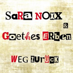 Sara Noxx & Goethes Erben - Weg Zurück (2014) [EP]