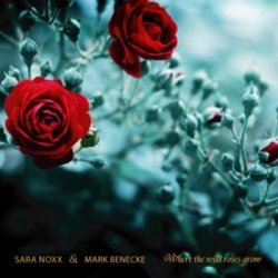 Sara Noxx & Mark Benecke - Where The Wild Roses Grow (2010) [Single]