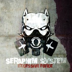 Seraphim System - Excessive Force (2013)