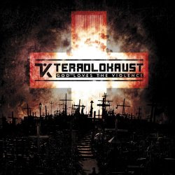 Terrolokaust - God Loves The Violence (Ultimate Edition) (2011)